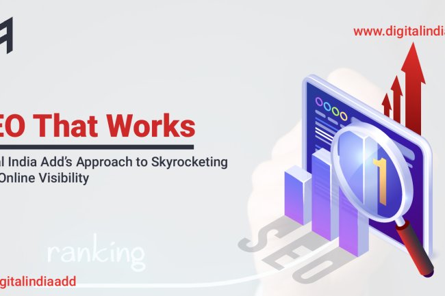 SEO That Works: Digital India Add’s Approach to Skyrocketing Your Online Visibility