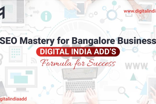 SEO Mastery for Bangalore Businesses: Digital India Add’s Formula for Success
