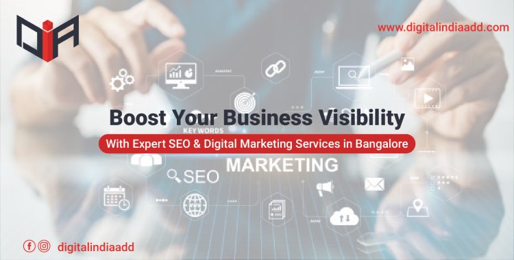 Boost Your Business Visibility with Expert SEO & Digital Marketing Services in Bangalore - Digital India Add